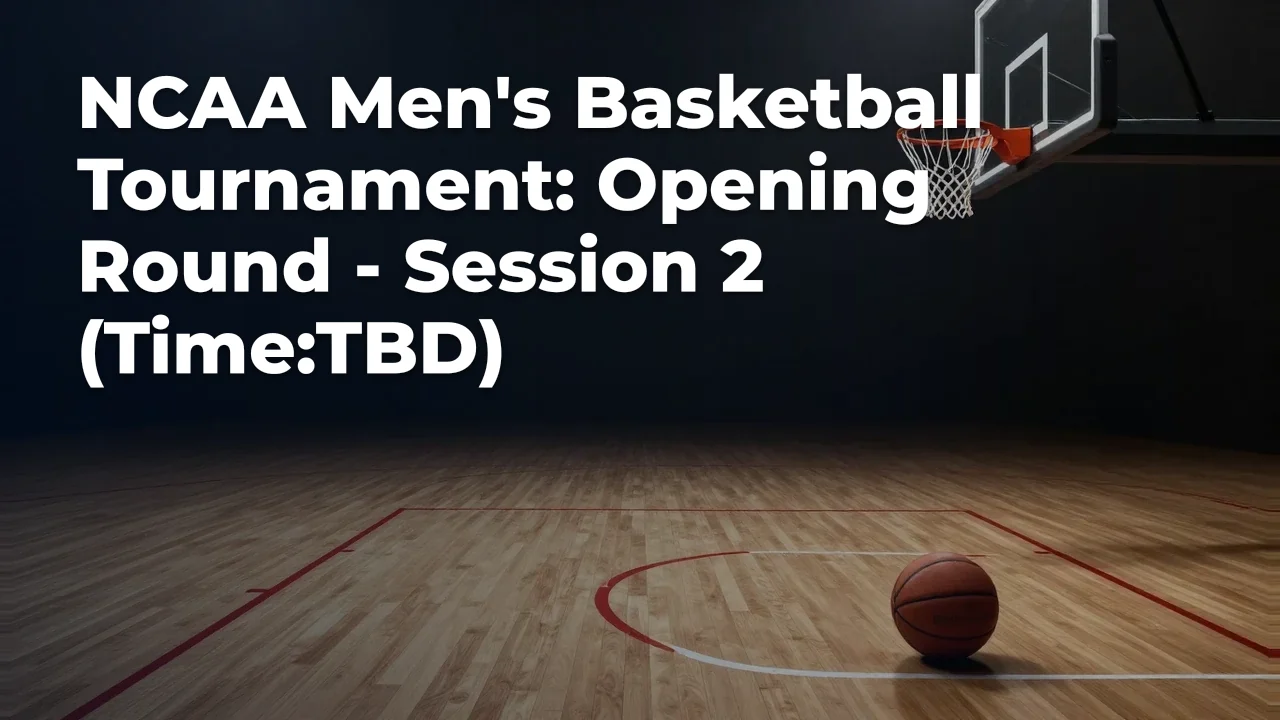 Concept artwork for NCAA Men's Basketball Tournament: Opening Round - Session 2 (Time:TBD); not official event artwork or a performer photograph