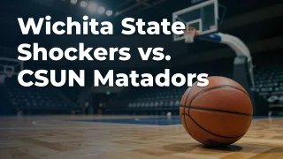 Concept artwork for Wichita State Shockers vs. CSUN Matadors; not official event artwork or a performer photograph